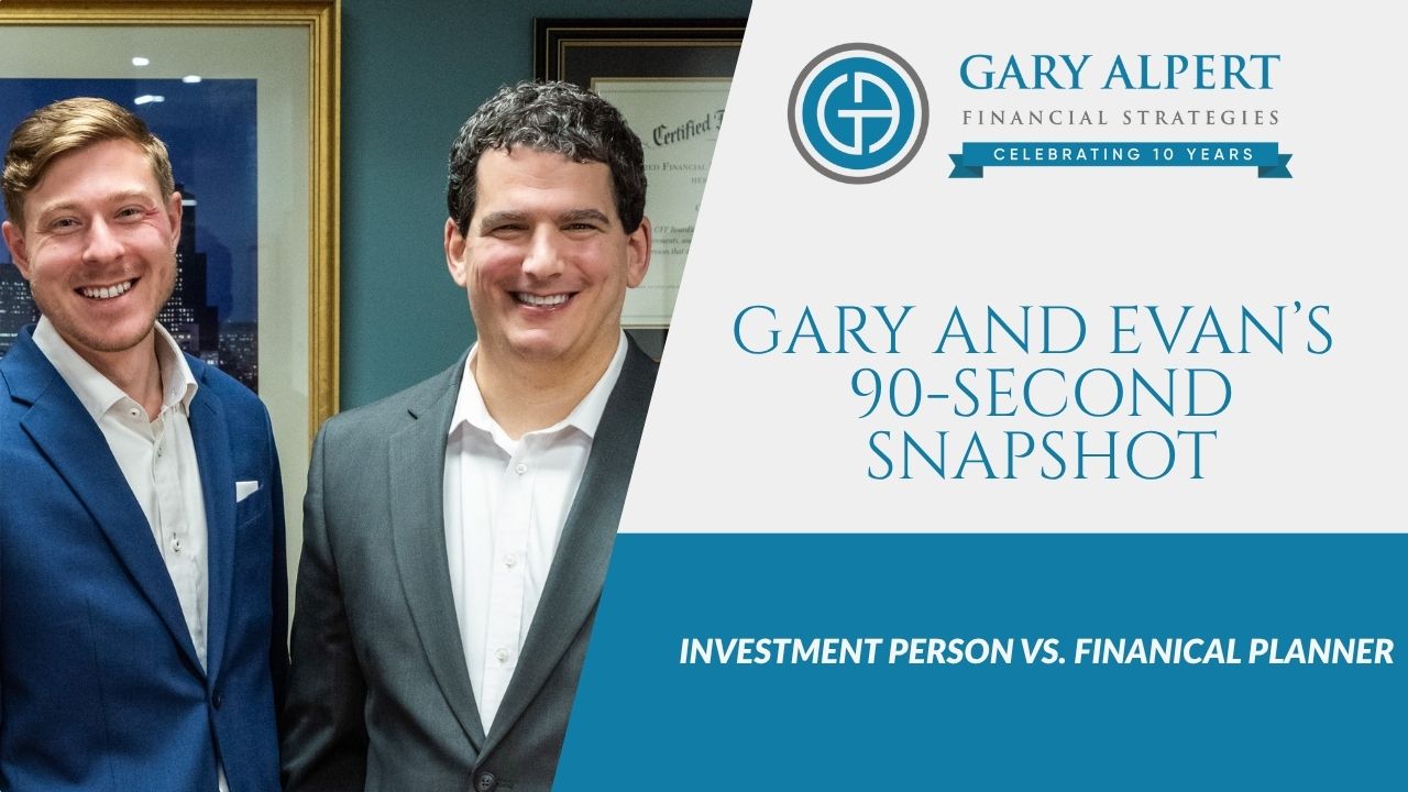 Gary and Evan’s 90-Second Snapshot: Investment Person vs Financial Planner