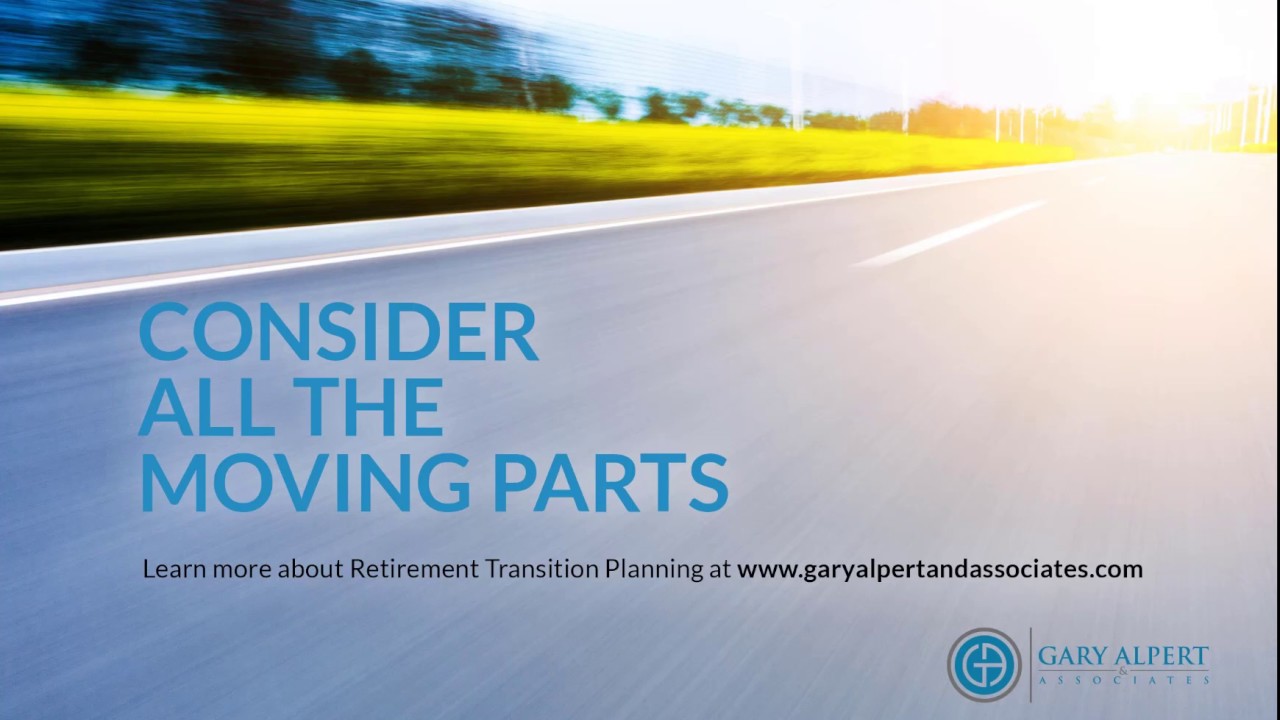 Retirement Transition Tips | Consider All The Moving Parts